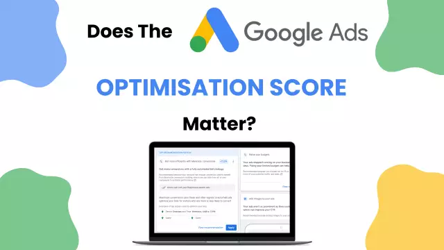 does the google ads optimisation score matter